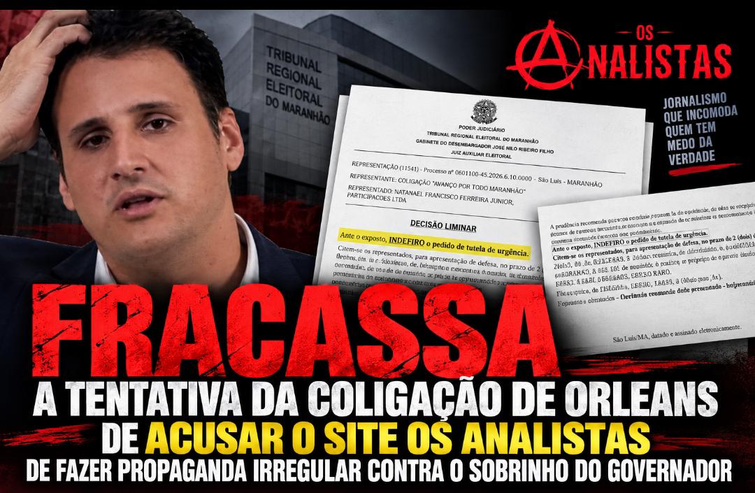 Fracassa a tentativa da coligação de Orleans de acusar o site Os Analistas de fazer propaganda irregular contra o sobrinho do governador