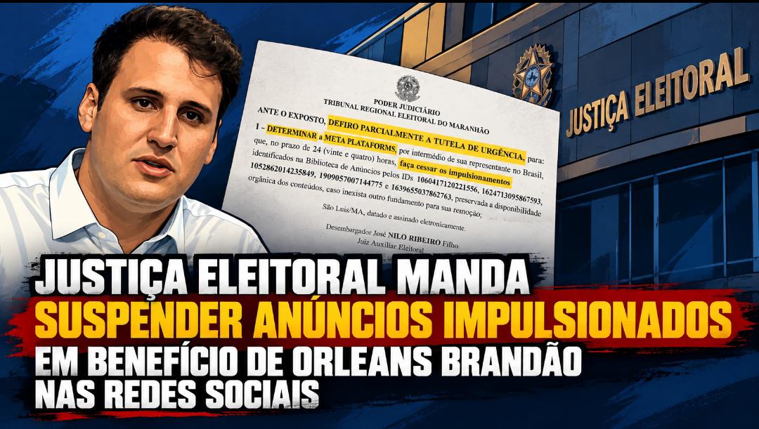 Justiça Eleitoral manda suspender anúncios impulsionados em benefício de Orleans Brandão nas redes sociais