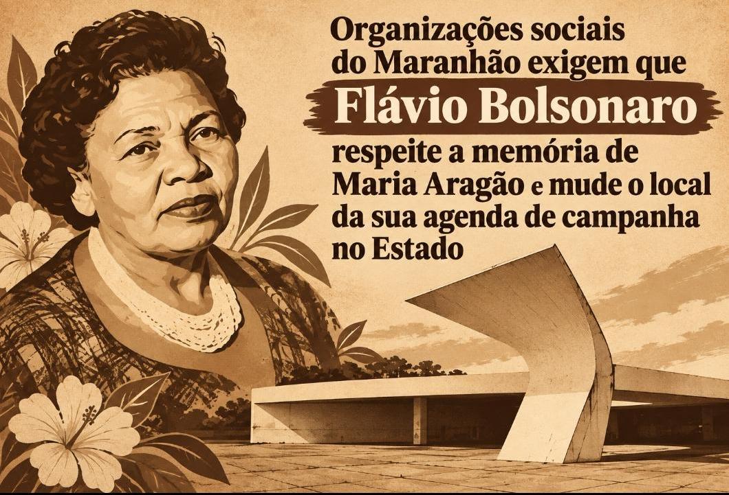 Organizações sociais do Maranhão exigem que Flávio Bolsonaro respeite a memória de Maria Aragão e mude o local da sua agenda de campanha no Estado
